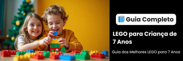 Guia Completo LEGO para crianças de 7 anos